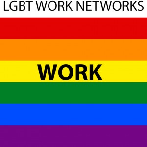 LGBT WORK NETWORKS